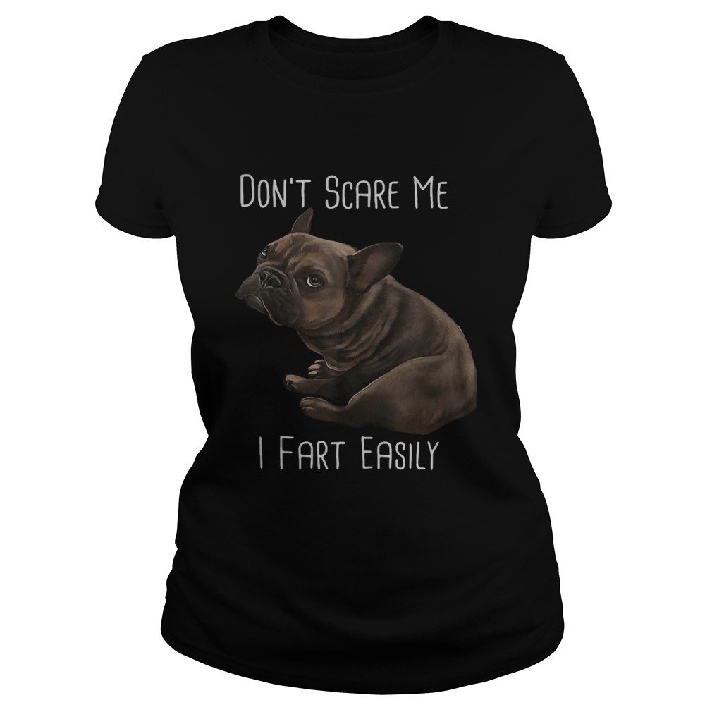 Pug dog dont scare me i fart easily Classic Ladies