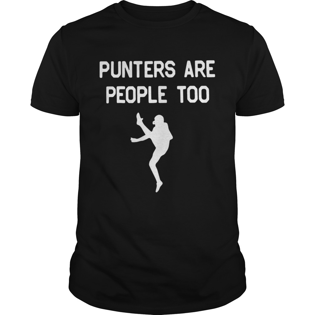Punters are people too shirt