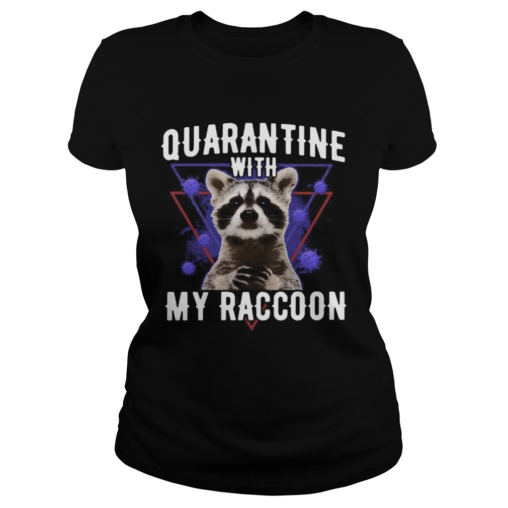 Quarantine with my raccoon covid19 Classic Ladies
