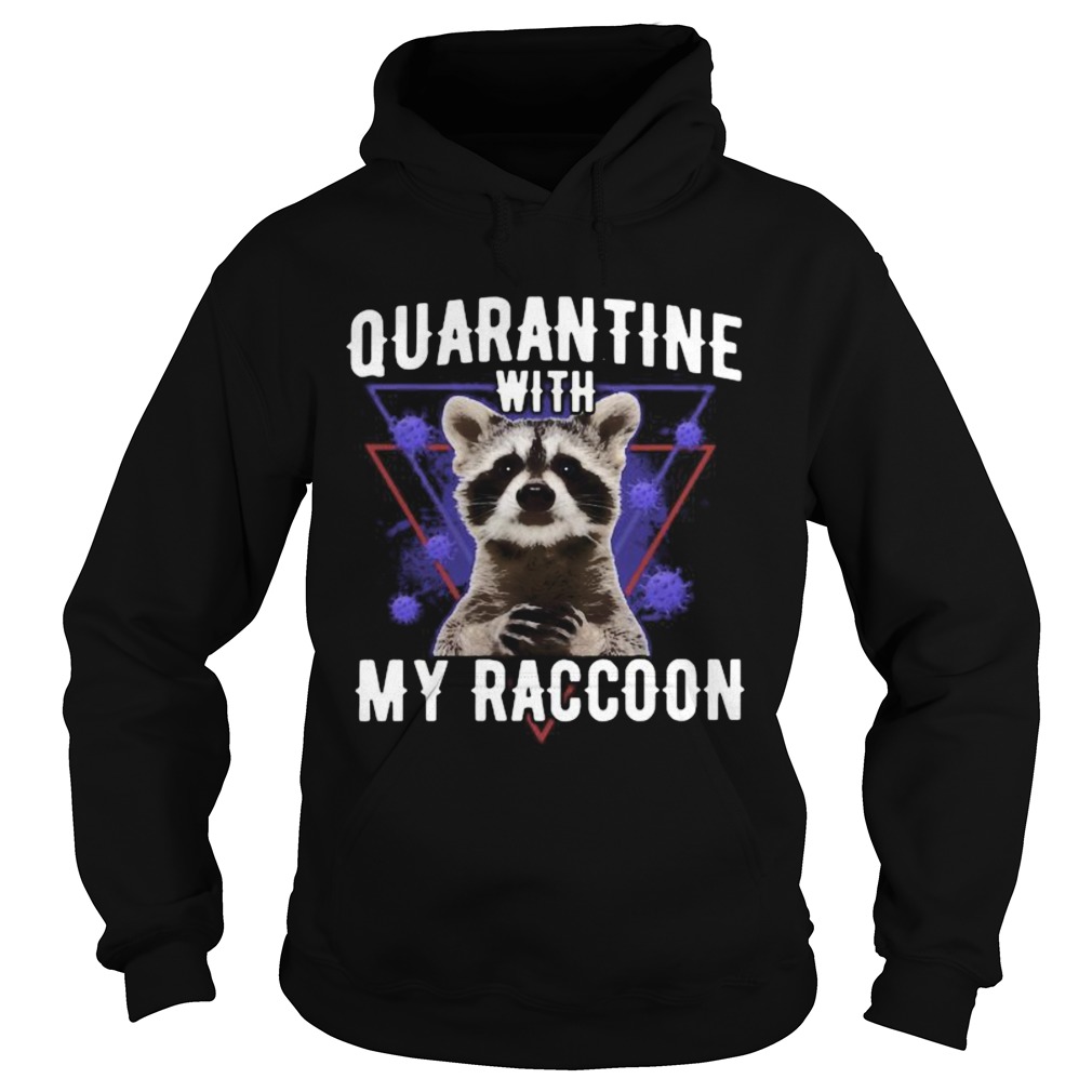 Quarantine with my raccoon covid19 Hoodie