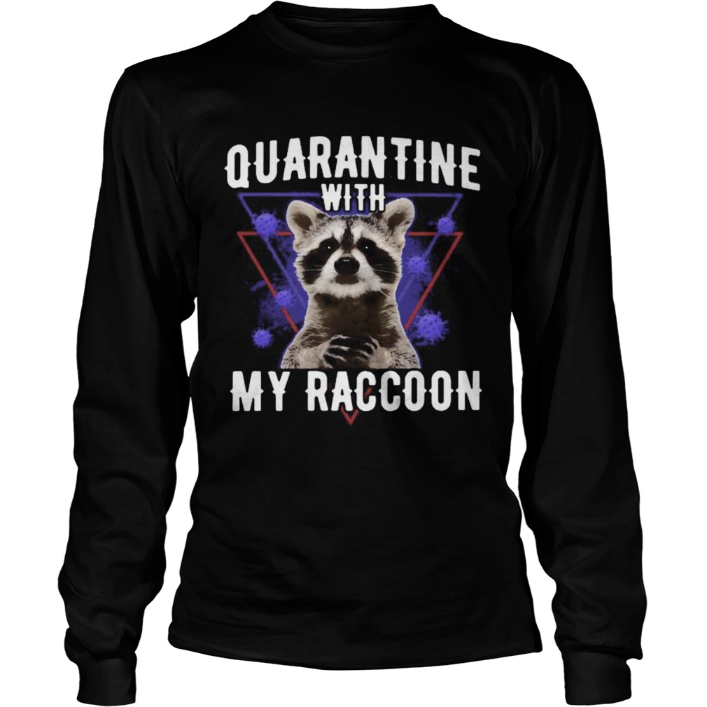 Quarantine with my raccoon covid19 Long Sleeve