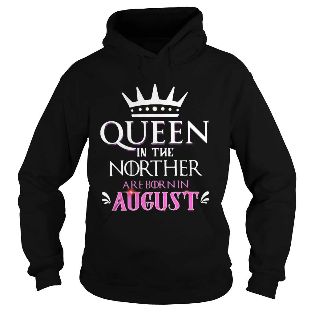Queen in the norther are born in august Hoodie