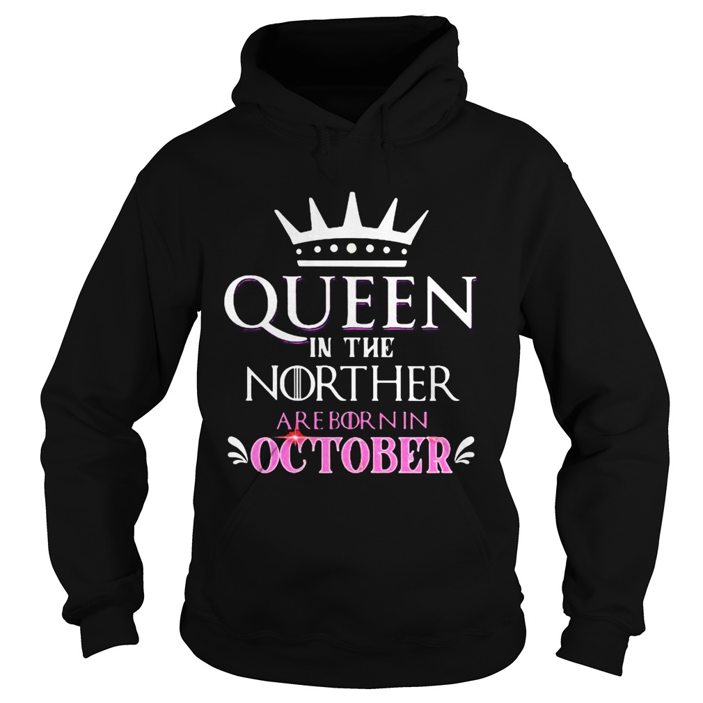 Queen in the norther are born in october Hoodie