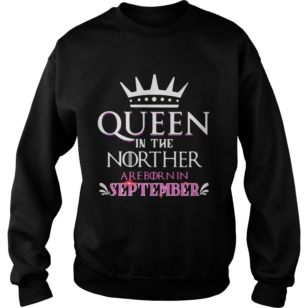 Queen in the norther are born in september Sweatshirt
