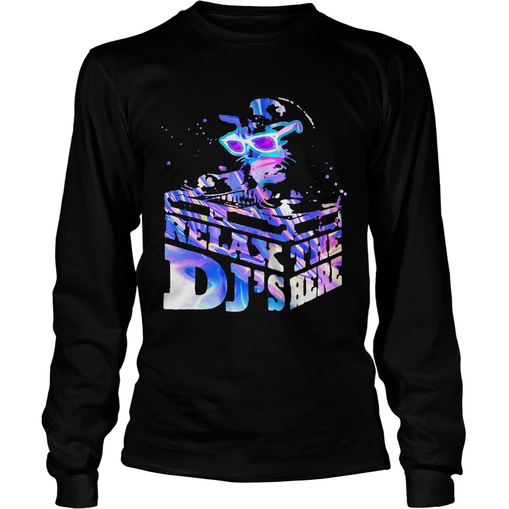 Relax The Djs Here Long Sleeve