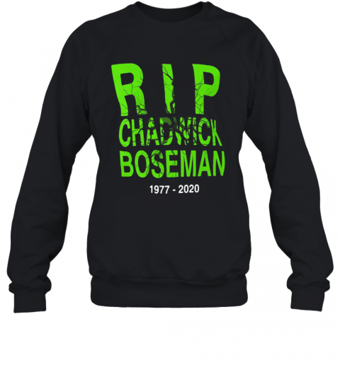Rip Chadwick Boseman Black Panther 1977 2020 T-Shirt Unisex Sweatshirt