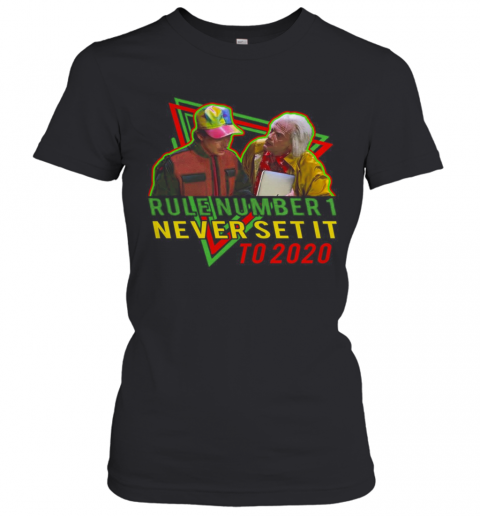 Rule Number 1 Never Set It To 2020 Back To The Future T-Shirt Classic Women's T-shirt