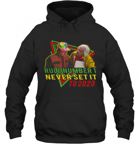 Rule Number 1 Never Set It To 2020 Back To The Future T-Shirt Unisex Hoodie