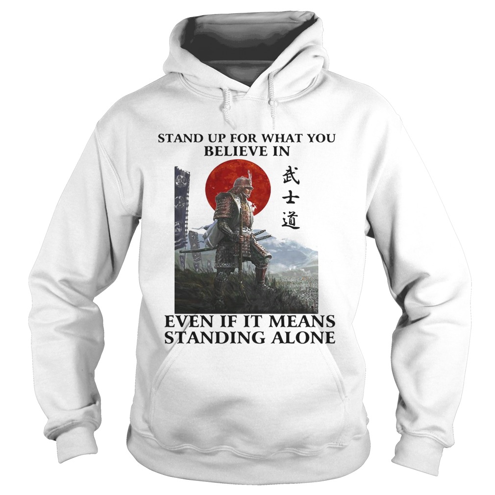STAND UP FOR WHAT YOU BELIEVE IN EVEN IF IT MEANS STANDING ALONE WARRIOR Hoodie