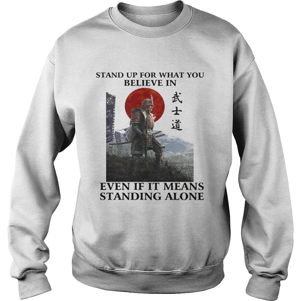 STAND UP FOR WHAT YOU BELIEVE IN EVEN IF IT MEANS STANDING ALONE WARRIOR Sweatshirt