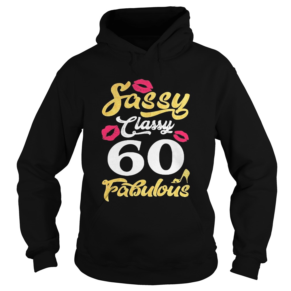 Sassy classy 60 fabulous Hoodie