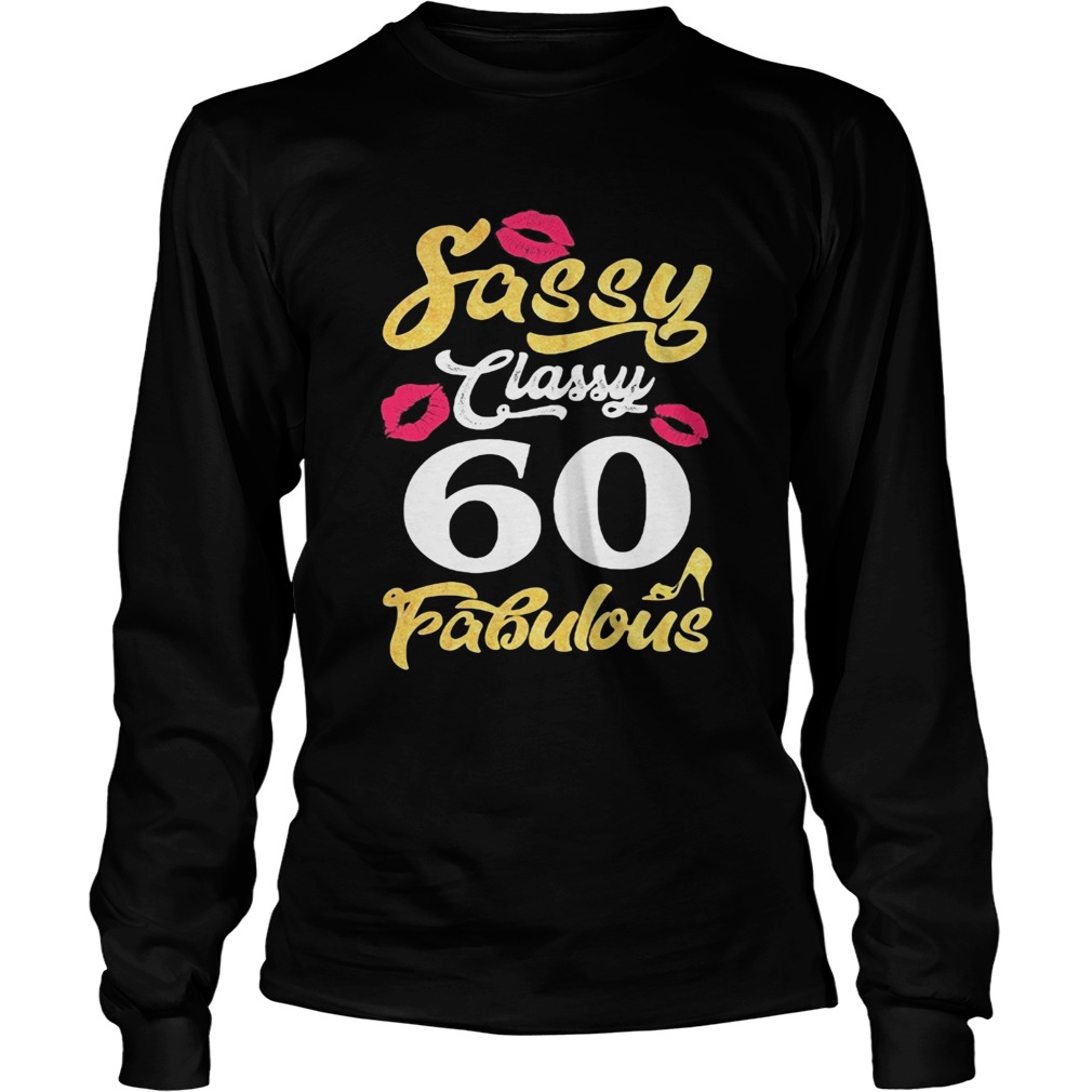 Sassy classy 60 fabulous Long Sleeve
