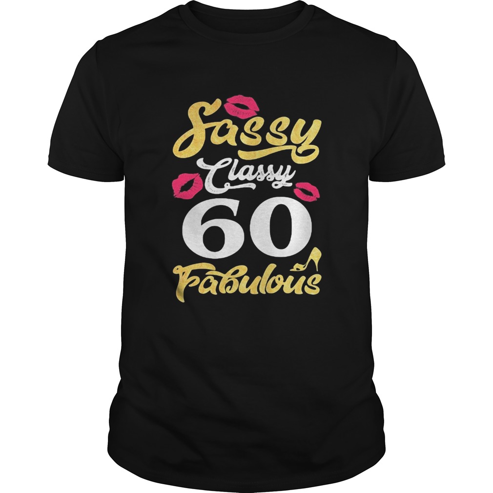 Sassy classy 60 fabulous shirt