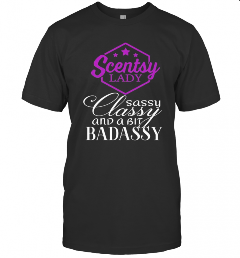 Scentsy Lady Sassy Classy And A Tad Badassy T-Shirt