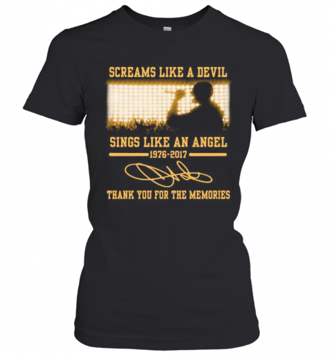 Screams Like A Devil Sings Like An Angel 1976 2017 Thank You For The Memories Signatures T-Shirt Classic Women's T-shirt