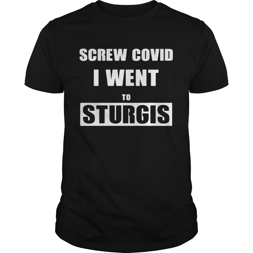 Screw covid I went to Sturgis shirt