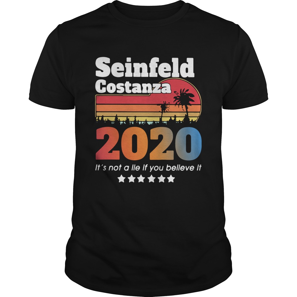 Seinfeld Costanza 2020 Its Not A Lie If You Believe It Vintage Unisex