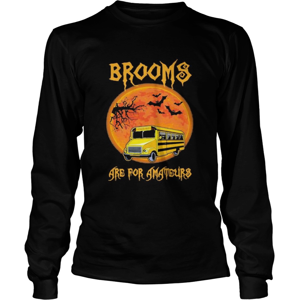 Shool Bus Brooms are for amateurs Halloween Long Sleeve