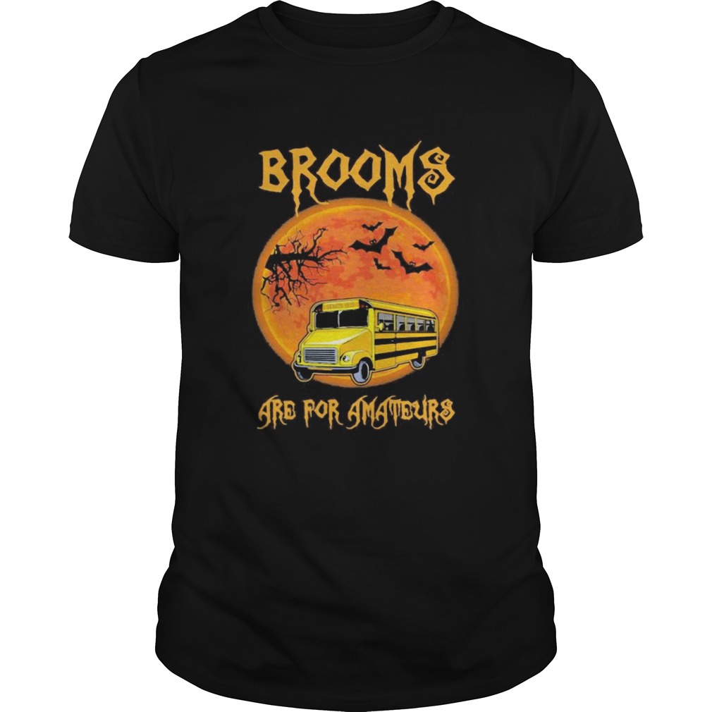 Shool Bus Brooms are for amateurs Halloween shirt