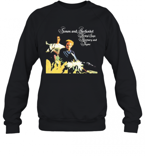 Simon And Garfunkel Band Parsley Sage Rosemary And Thyme T-Shirt Unisex Sweatshirt