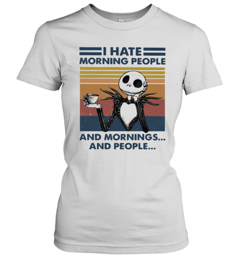 Skeleton I Hate Morning People And Mornings And People Vintage T-Shirt Classic Women's T-shirt