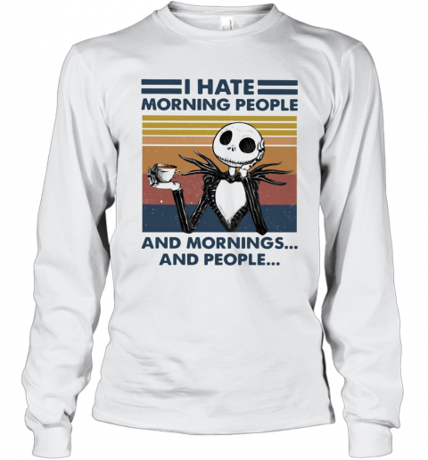Skeleton I Hate Morning People And Mornings And People Vintage T-Shirt Long Sleeved T-shirt 