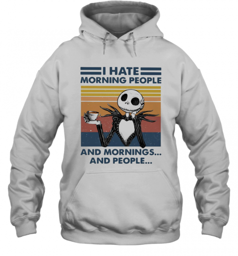 Skeleton I Hate Morning People And Mornings And People Vintage T-Shirt Unisex Hoodie