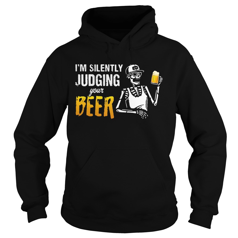 Skeleton Im silently judging your beer Hoodie