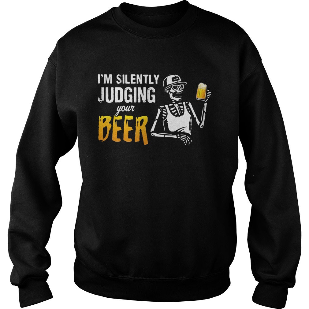 Skeleton Im silently judging your beer Sweatshirt