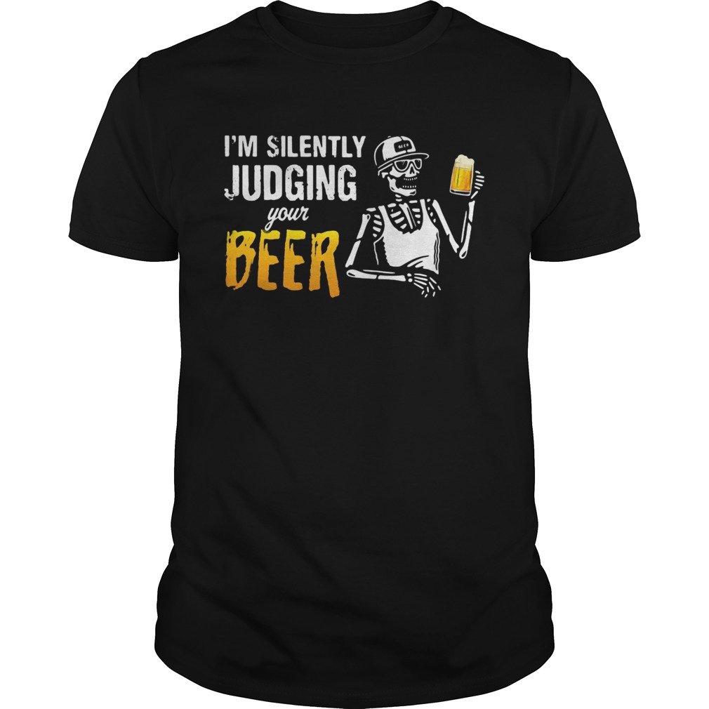 Skeleton Im silently judging your beer shirt