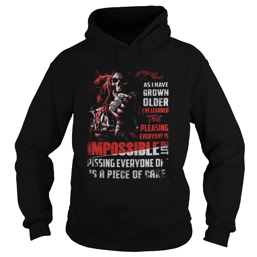 Skeleton death as i have grown older ive learned that pleasing everyone is impossible pissing ever Hoodie