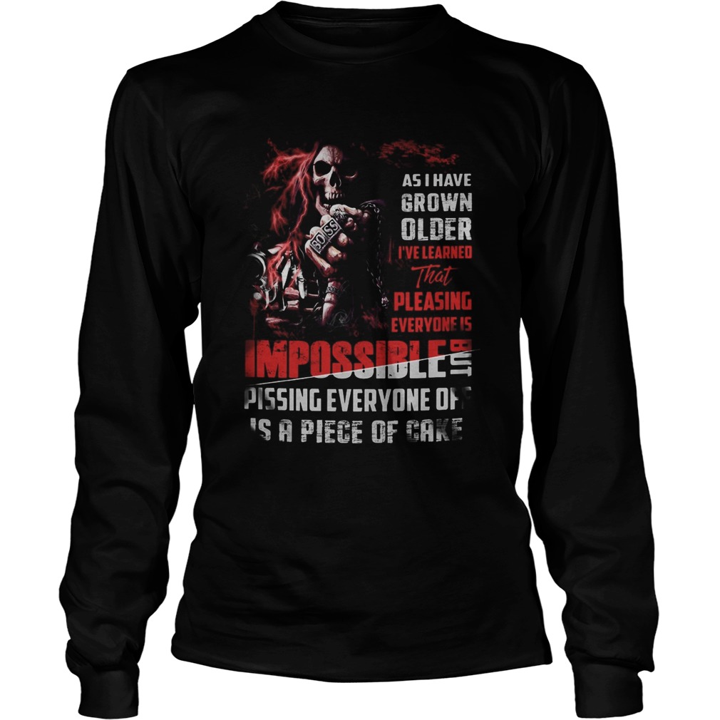 Skeleton death as i have grown older ive learned that pleasing everyone is impossible pissing ever Long Sleeve