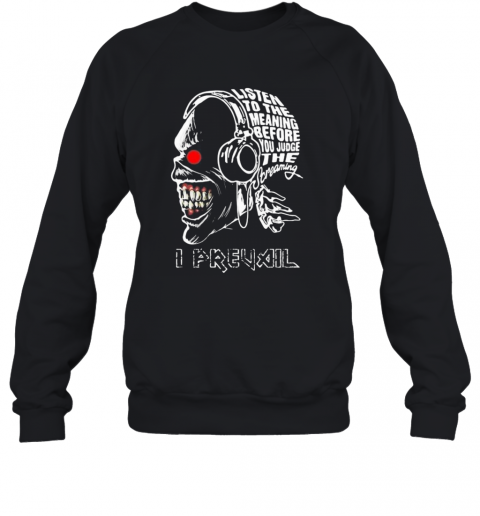 Skull Iron Maiden Band Listen To The Meaning Before You Judge The Dreaming I Prevail T-Shirt Unisex Sweatshirt
