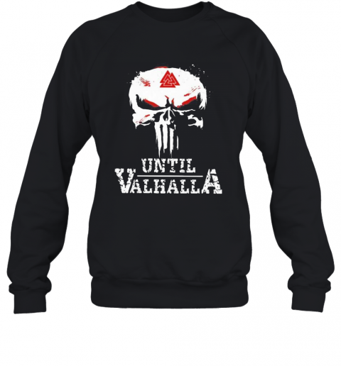 Skull Valknut Symbol Until Valhalla T-Shirt Unisex Sweatshirt