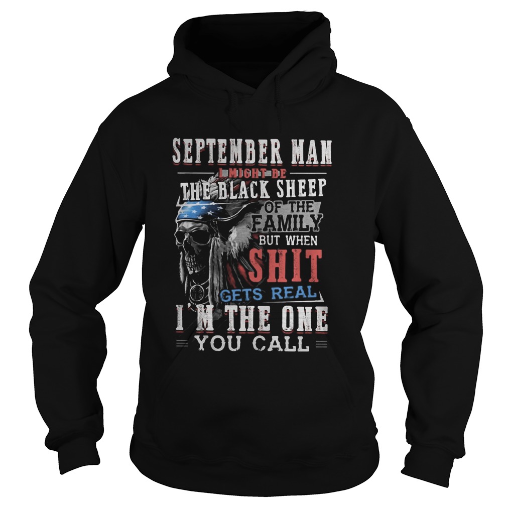 Skull native september man i might be the black sheep of the family but when shit gets real im the Hoodie
