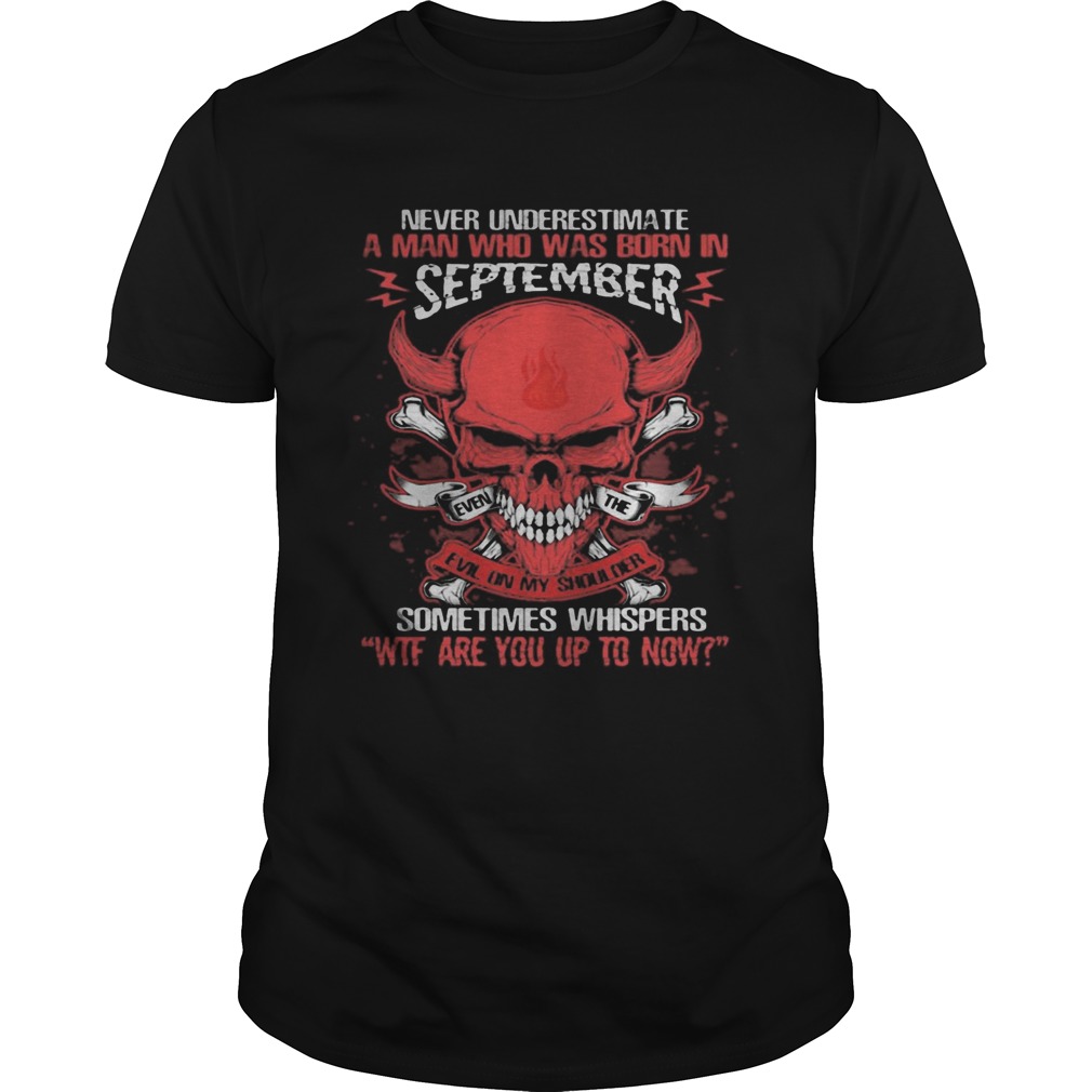 Skull satan never underestimate a man was born in september sometimes whispers wtf are you up to no