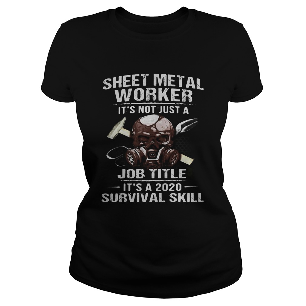 Skull sheet metal worker its not just a job title its a 2020 survival skill Classic Ladies