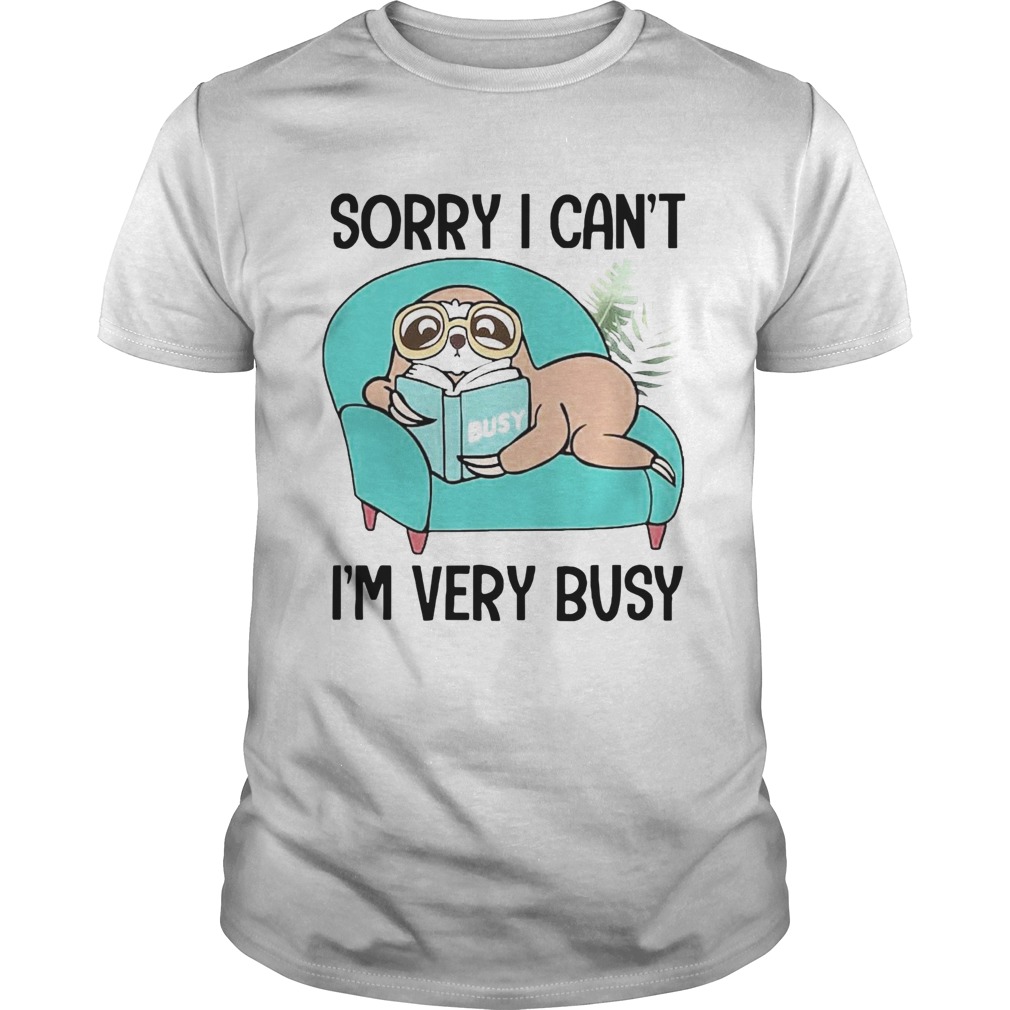 Sloth Sorry I Cant Im Very Busy Stay At Home shirt