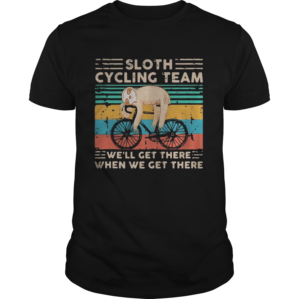 Sloth cycling team well get there when we get there vintage retro shirt