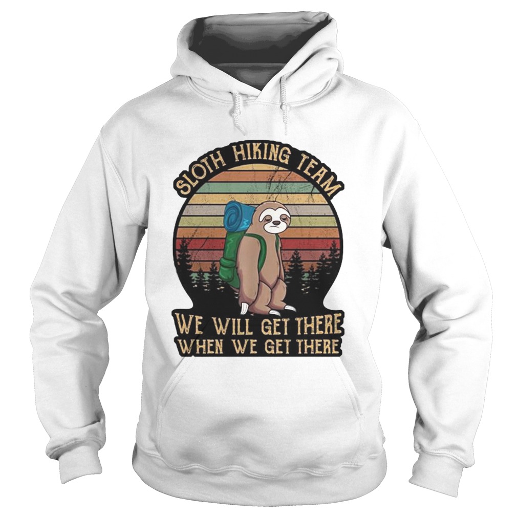 Sloth hiking team we will get there when we get there vintage retro Hoodie