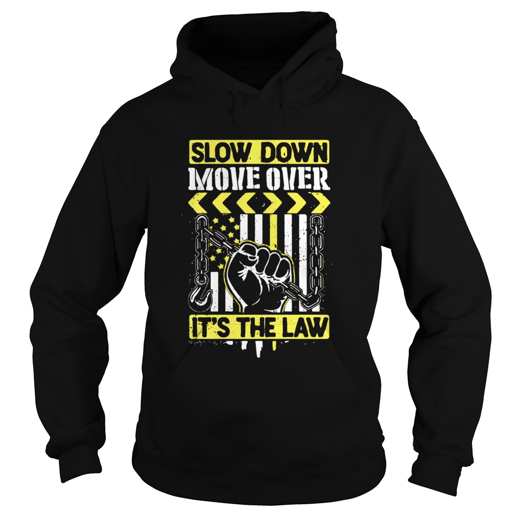 Slow Down Move Over Its The Law Hoodie
