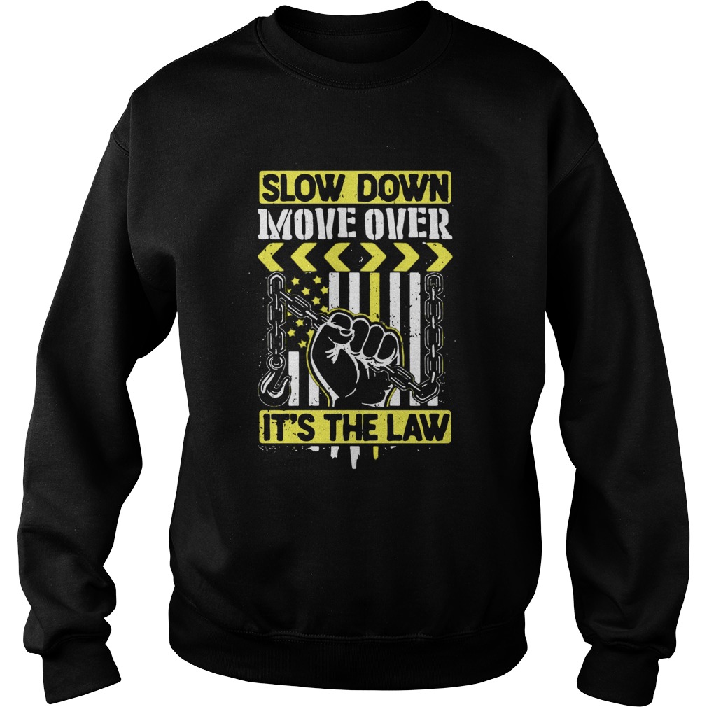 Slow Down Move Over Its The Law Sweatshirt