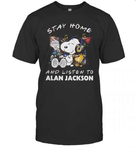 Snoopy And Woodstock Stay Home And Listen To Alan Jackson T-Shirt