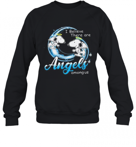 Snoopy I Believe There Are Angels Among Us T-Shirt Unisex Sweatshirt