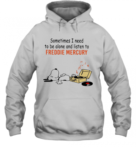 Snoopy Sometimes I Need To Be Alone And Listen To Freddie Mercury T-Shirt Unisex Hoodie