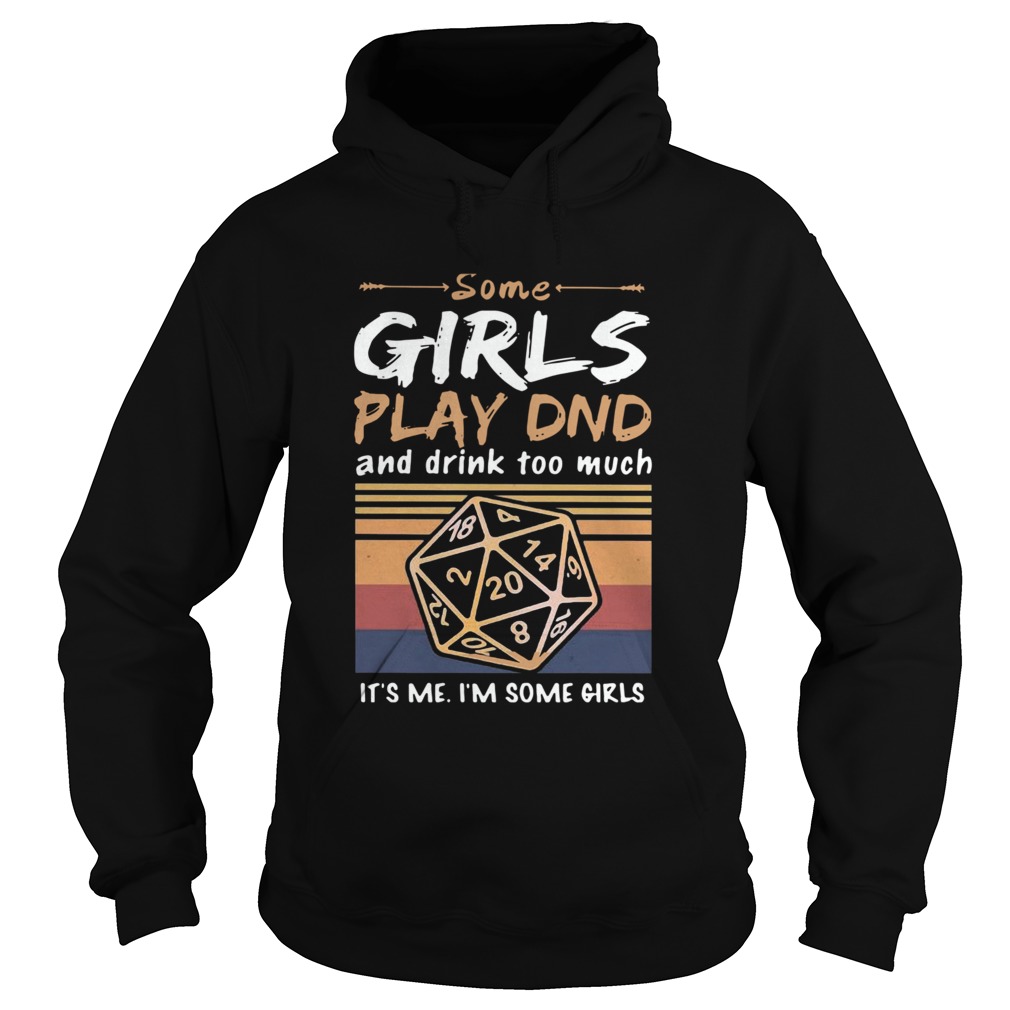 Some Girls Play DND And Drink Too Much Its Me Im Some Girls Vintage Hoodie