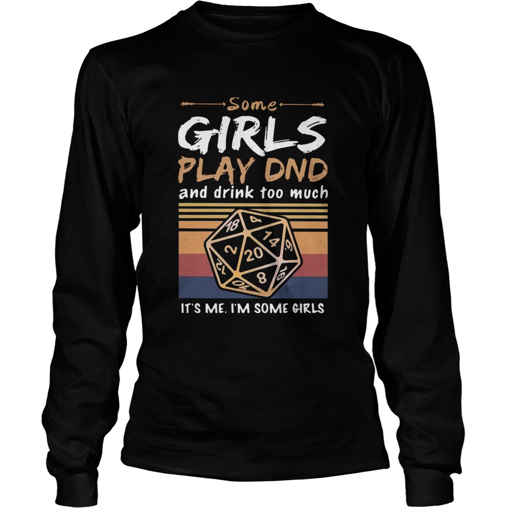 Some Girls Play DND And Drink Too Much Its Me Im Some Girls Vintage Long Sleeve