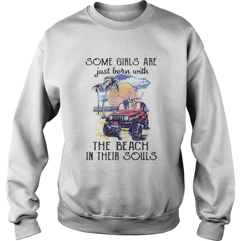 Some girls are just born with the beach in their souls holiday Sweatshirt