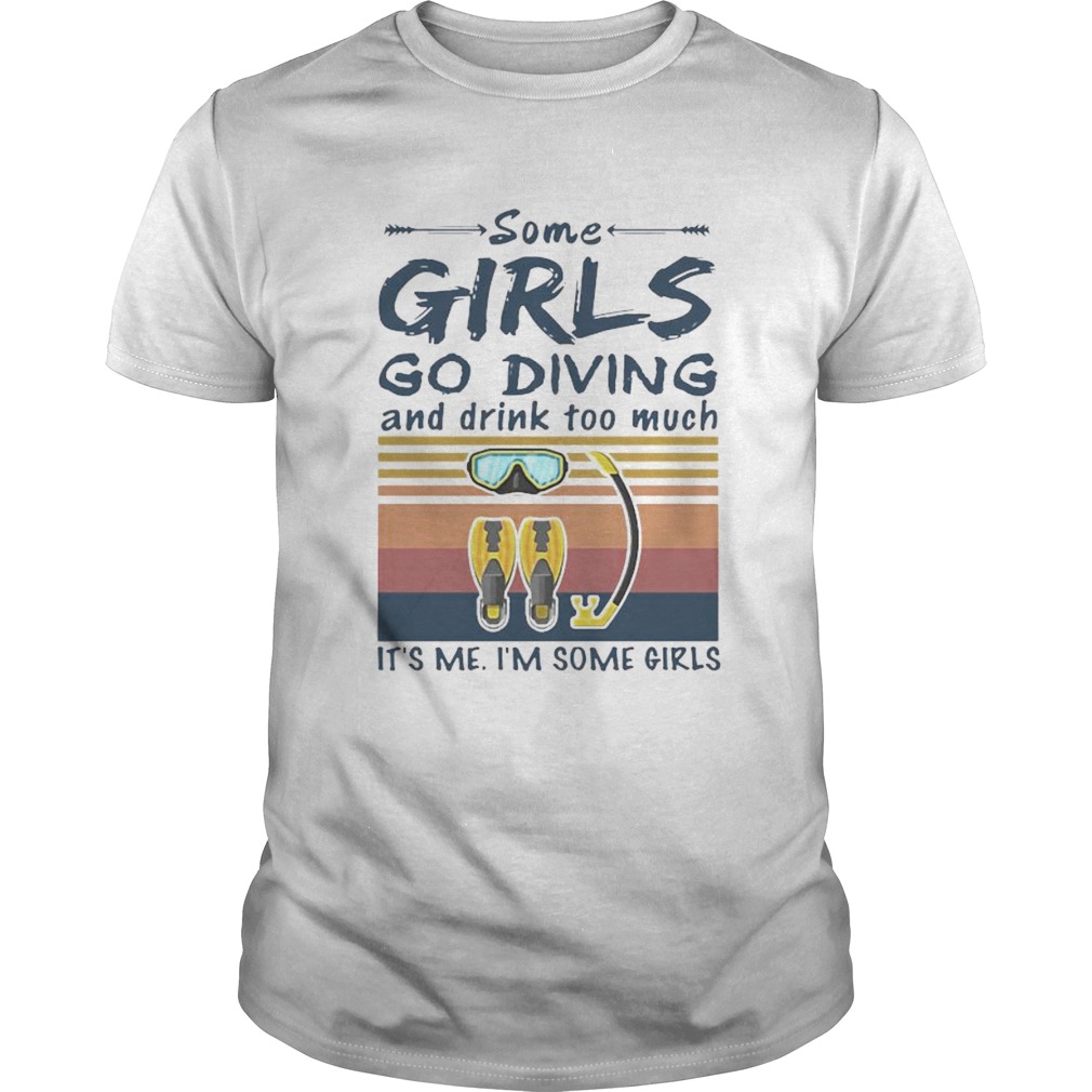 Some girls go diving and drink too much Its me Im some girls vintage retro Unisex