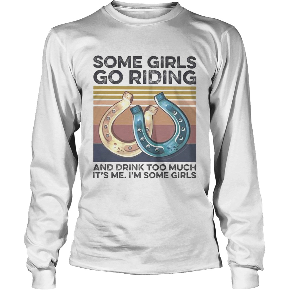 Some girls go riding and drink too much its me im some girls vintage retro Long Sleeve